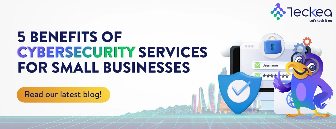 5 Benefits Of Cybersecurity Services For Small Businesses